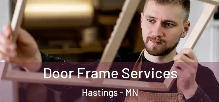 Door Frame Services Hastings - MN